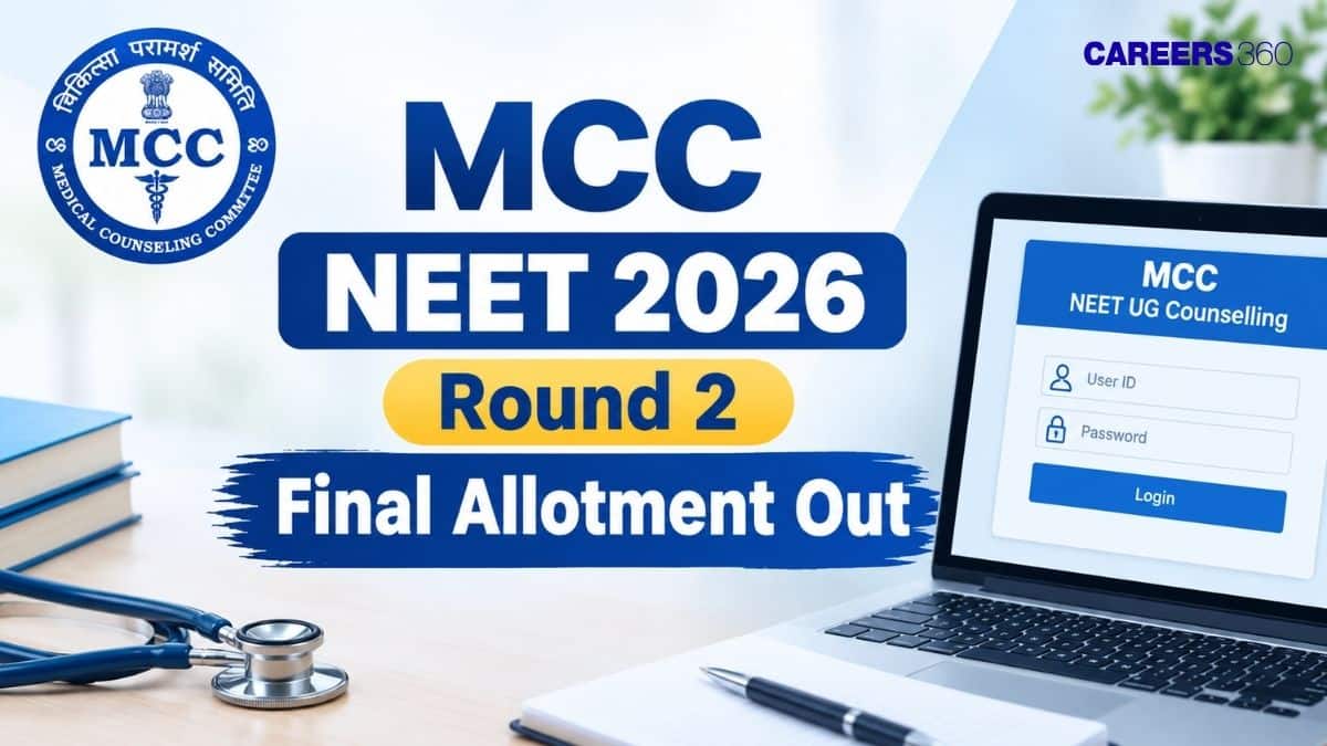 MCC NEET 2026 Round 2 Final Seat Allotment Result Out: Direct Link at mcc.nic.in